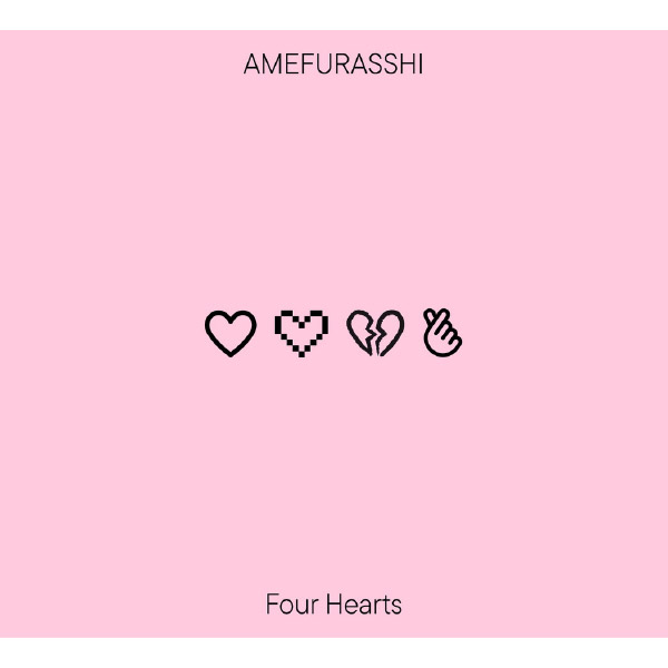 AMEFURASSHI / Four Hearts